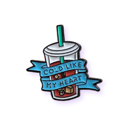 Cold like my heart iced coffee pin