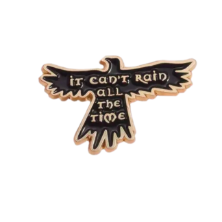 the crow can't rain all the time enamel pin