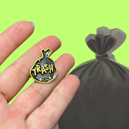 Trash Bag Glam Garbage Pin